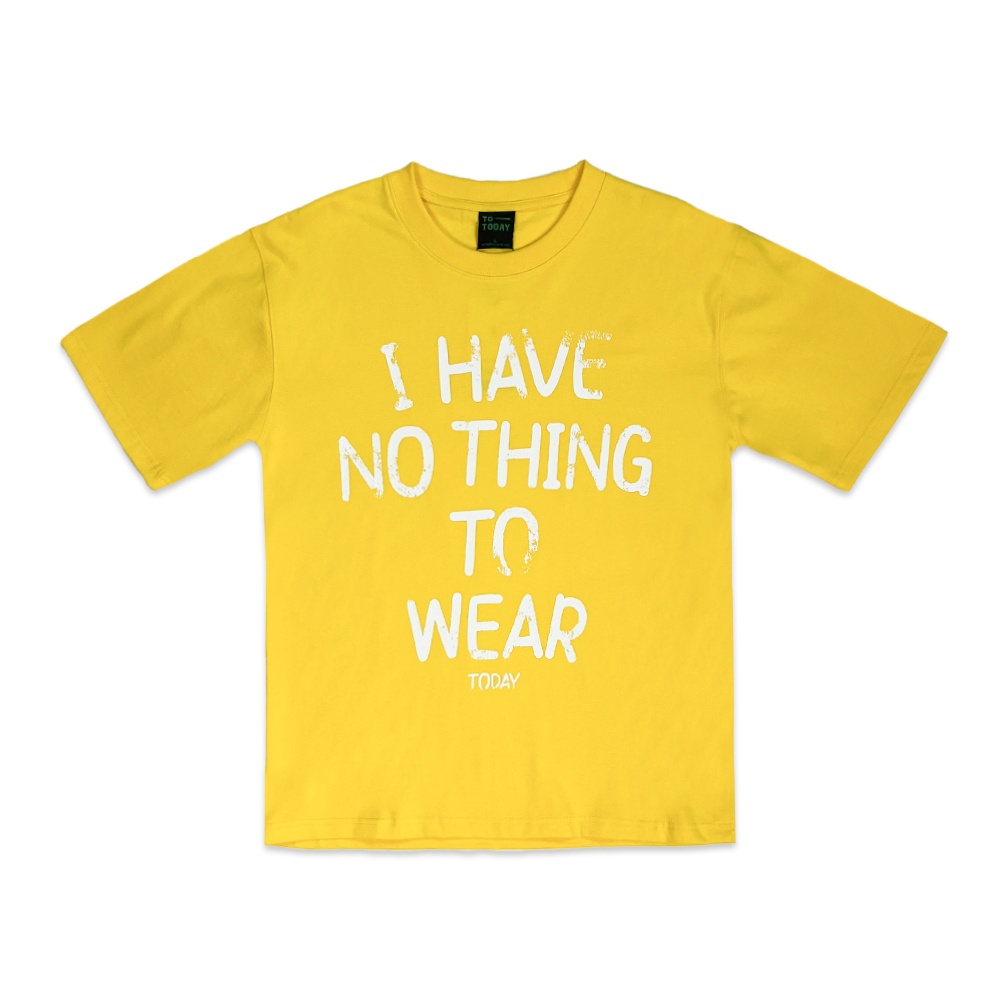 ÁO THUN UNISEX - TOTODAY - I HAVE NOTHING TO WEAR