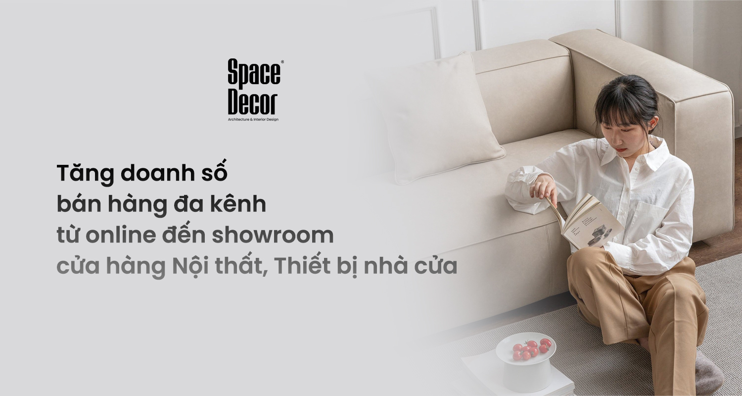 Tăng doanh số bán hàng đa kênh với nền tảng tiếp thị SpaceDecor