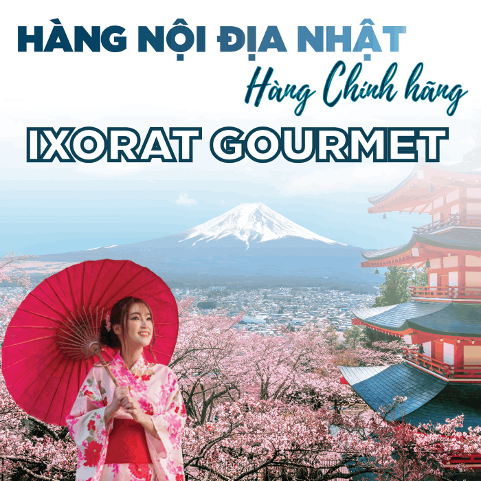 TỔNG QUAN VỀ HÀNG NỘI ĐỊA NHẬT CHÍNH HÃNG - IXORAT GOURMET