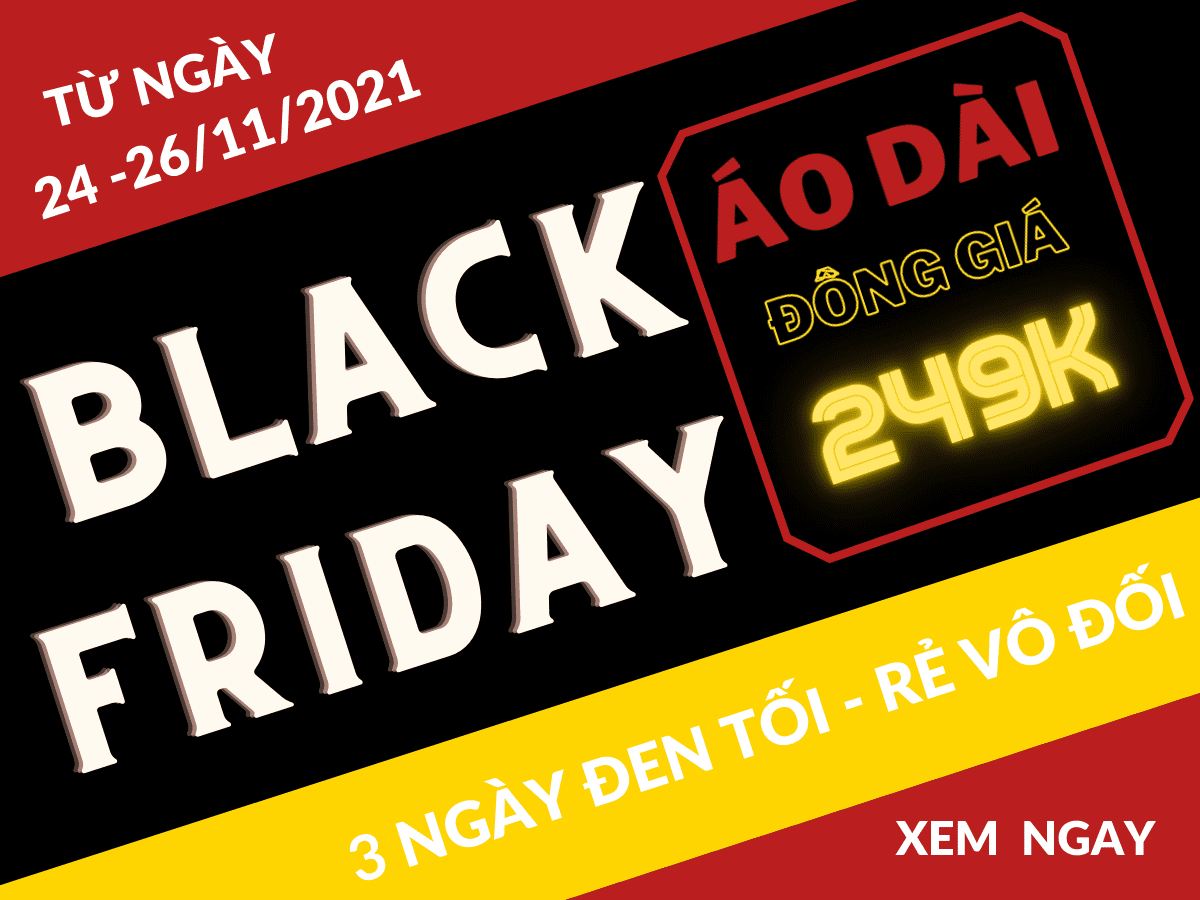 CÀN QUÉT BLACK FRIDAY - “ ƯU ĐÃI KHỦNG, SALE CỰC SỐC” ĐỒNG GIÁ 249K