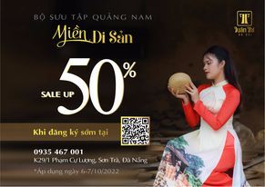 NGÀN ƯU ĐÃI HẤP DẪN NHÂN NGÀY RA MẮT BỘ SƯU TẬP QUẢNG NAM - MIỀN DI SẢN