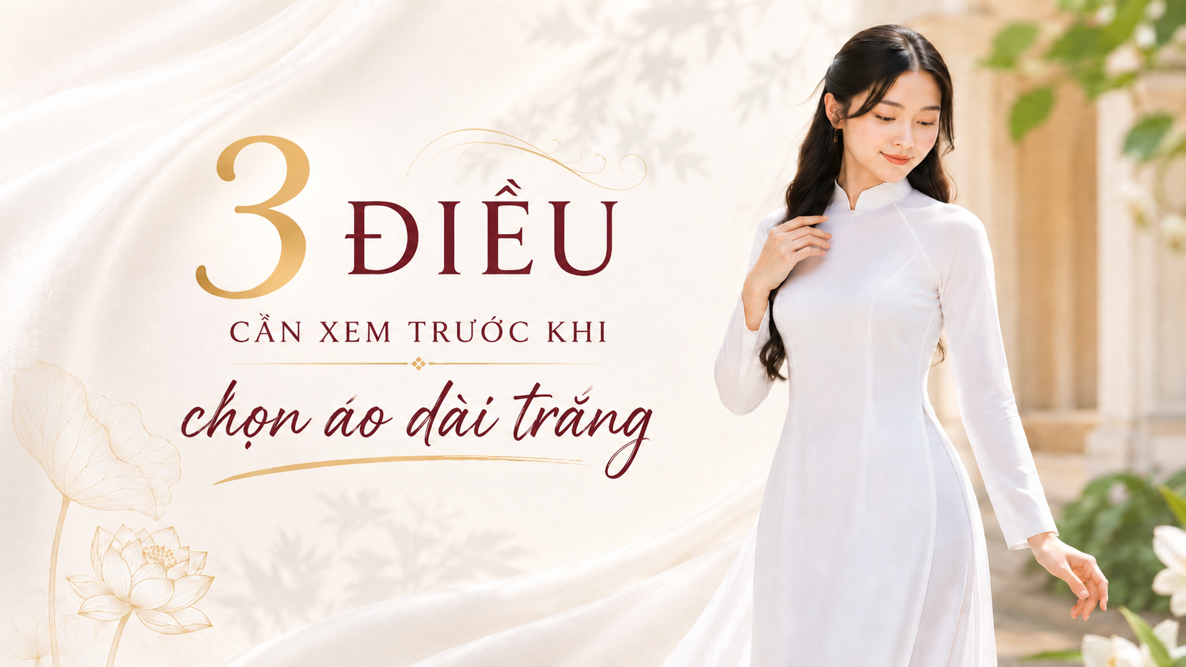 3 điều cần xem trước khi chọn áo dài trắng