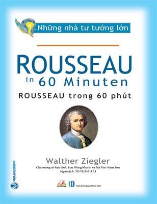 Những Nhà Tư Tưởng Lớn - ROUSSEAU Trong 60 Phút