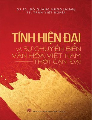 Tính Hiện Đại Và Sự Chuyển Biến Của Văn Hóa Việt Nam Thời Kỳ Cận Đại