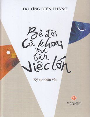 Bẻ đôi củ khoai mà bàn việc lớn - Ký sự nhân vật