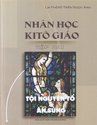 Nhân học Kitô giáo - Tập 2 - Tội nguyên tổ và Ân sủng