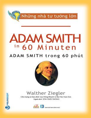 Những Nhà Tư Tưởng Lớn - ADAM SMITH Trong 60 Phút