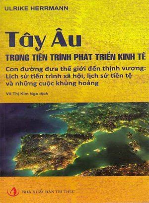 Tây Âu trong tiến trình phát triển kinh tế - Con đường đưa thế giới đến thịnh vượng