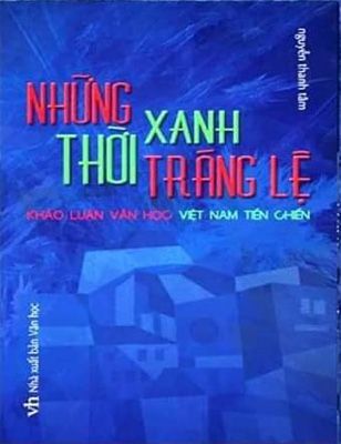 Những Thời Xanh Tráng Lệ - Khảo luận văn học Việt Nam tiền chiến