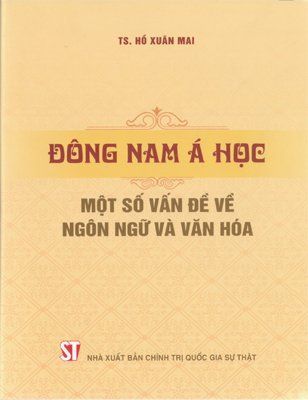 Đông Nam Á Học - Một số vấn đề về ngôn ngữ và văn hóa