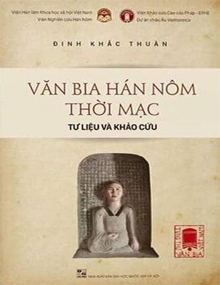 Tùng Thư Văn Bia Việt Nam - Tập 2: Văn Bia Hán Nôm Thời Mạc