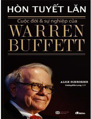 Hòn Tuyết Lăn - Cuộc đời và Sự nghiệp của Warren Buffett