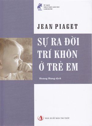 Bộ sách: Nghiên cứu quá trình nhận thức ở trẻ em của Jean Piaget (3 Quyển)