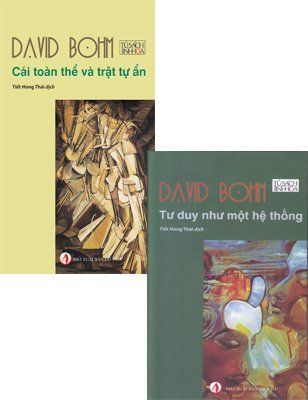 Combo David Bohm ( Cái toàn thể và trật tử ẩn - Tư duy như một hệ thống)