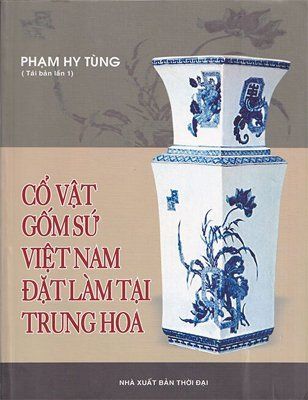 Cổ vật gốm sứ Việt Nam đặt làm tại Trung Hoa