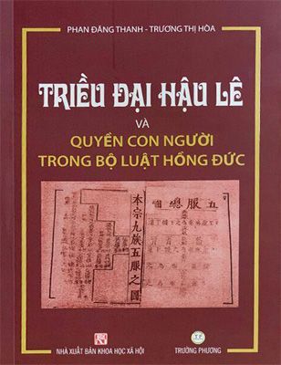 Triều Đại Hậu Lê Và Quyền Con Người Trong Bộ Luật Hồng Đức