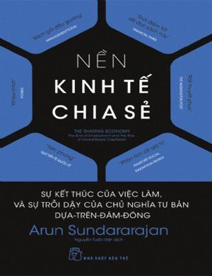 Nền kinh tế chia sẻ : sự kết thúc của việc làm, và sự trỗi dậy của chủ nghĩa tư bản dựa trên đám đông