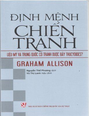 Định mệnh chiến tranh – Liệu mỹ và Trung Quốc có tránh được bẫy Thucydides?