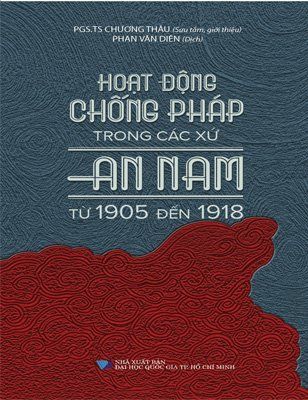 Hoạt Động Chống Pháp Trong Các Xứ An Nam Từ 1905 Đến 1918