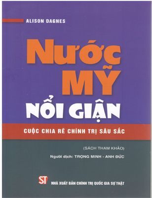 (SÁCH CŨ _XẢ KHO) Nước Mỹ nổi giận cuộc chia rẽ chính trị sâu sắc