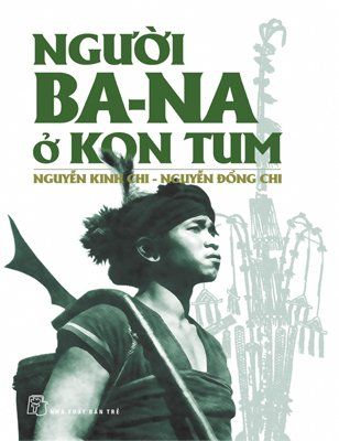 Người Ba - Na ở Kon- Tum