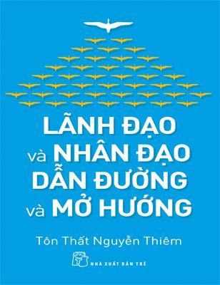 Lãnh đạo và nhân đạo : dẫn đường và mở hướng