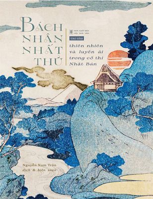 Bách Nhân Nhất Thủ - Thiên nhiên và luyến ái trong cổ thi Nhật Bản