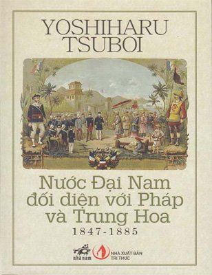 Nước Đại Nam đối diện với Pháp và Trung Hoa ( Tái bản 2017)