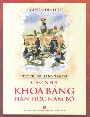 Tiểu sử và hành trạng các nhà khoa bảng Hán học Nam bộ