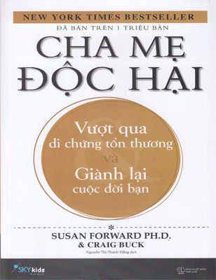 Cha mẹ độc hại - Vượt Qua Những Di Chấn Tổn Thương và Giành Lại Cuộc Đời Bạn