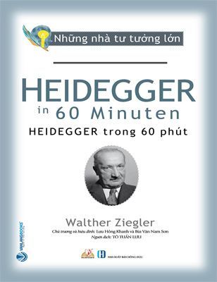 Những Nhà Tư Tưởng Lớn - HEIDEGGER Trong 60 Phút