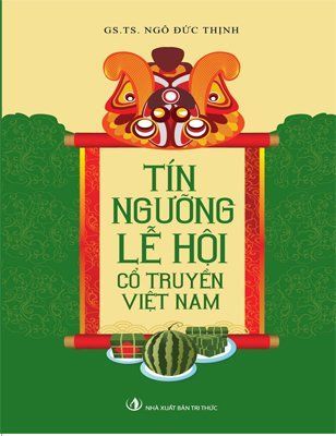 Tín Ngưỡng Lễ Hội Cổ Truyền Việt Nam