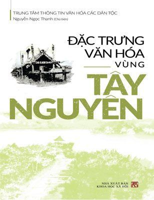 Đặc Trưng Văn Hóa Vùng Tây Nguyên