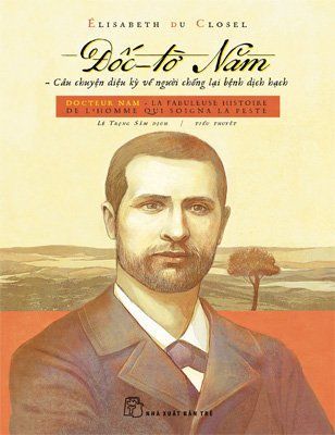 Đốc-tờ Năm : câu chuyện diệu kỳ về người chống lại bệnh dịch hạch