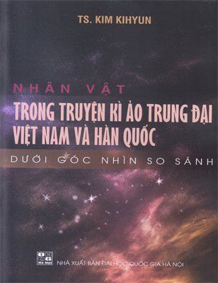 Nhân vật trong truyện kì ảo Trung đại Việt Nam và Hàn Quốc dưới góc nhìn so sánh