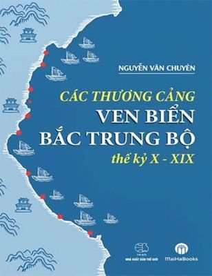 Các Thương Cảng Ven Biển Bắc Trung Bộ Thế Kỷ X - XIX