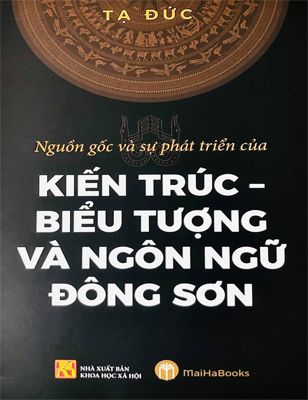 Nguồn Gốc Và Sự Phát Triển Của Kiến Trúc - Biểu Tượng Và Ngôn Ngữ Đông Sơn