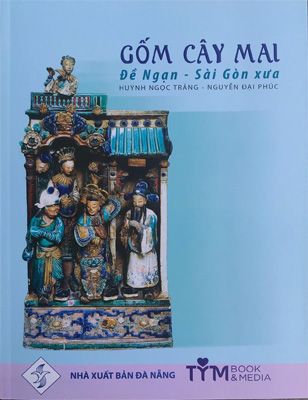 Gốm Cây Mai - Đề Ngạn - Sài Gòn Xưa (Tái bản)