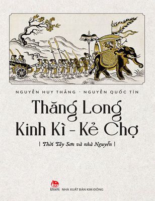 Thăng Long Kinh Kì - Kẻ Chợ -  Thời Tây Sơn Và Nhà Nguyễn