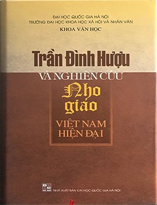 Trần Đình Hượu Và Nghiên Cứu Nho Giáo Việt Nam Hiện Đại - Kỷ Yếu Hội Thảo