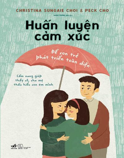 Huấn Luyện Cảm Xúc - Để Con Trẻ Phát Triển Toàn Diện