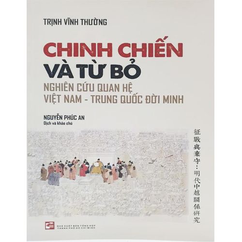 Chinh Chiến Và Từ Bỏ: Nghiên Cứu Quan Hệ Việt Nam - Trung Quốc Đời Minh