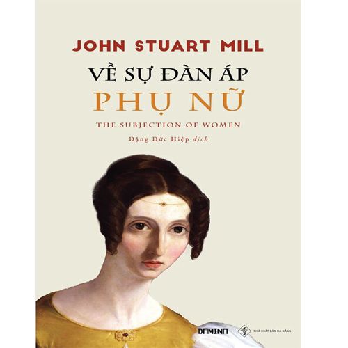 Về Sự Đàn Áp Phụ Nữ - John Stuart Mill (Bìa cứng)