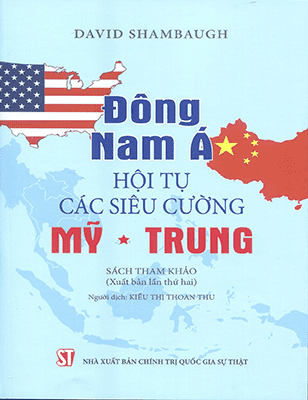 Đông Nam Á – Hội tụ các siêu cường Mỹ – Trung