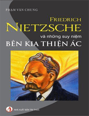 Friedrich Nietzsche và những suy niệm bên kia thiện ác