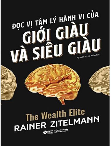 Đọc Vị Tâm Lý Hành Vi Của Giới Giàu Và Siêu Giàu