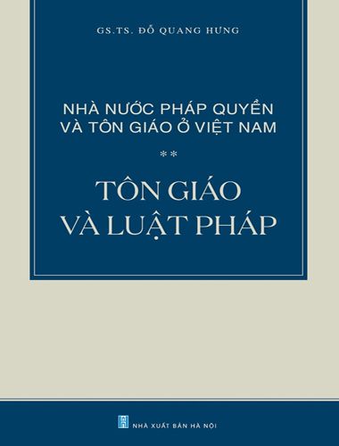 Nhà Nước Pháp Quyền Và Tôn Giáo Ở Việt Nam : Tôn Giáo Và Luật Pháp