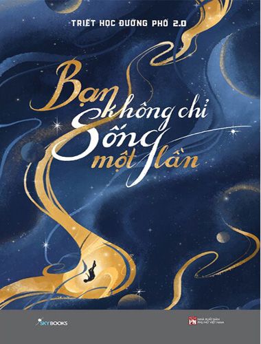 Bạn Không Chỉ Sống Một Lần