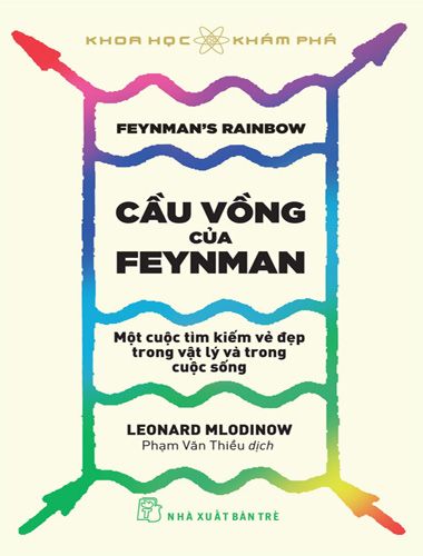 Cầu Vồng Của Feyman: Một Cuộc Tìm Kiếm Vẻ Đẹp Trong Vật Lý Và Trong Cuộc Sống