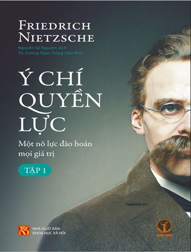 Ý Chí Quyền Lực - Một Nỗ Lực Đảo Hoán Mọi Giá Trị (Tập 1)